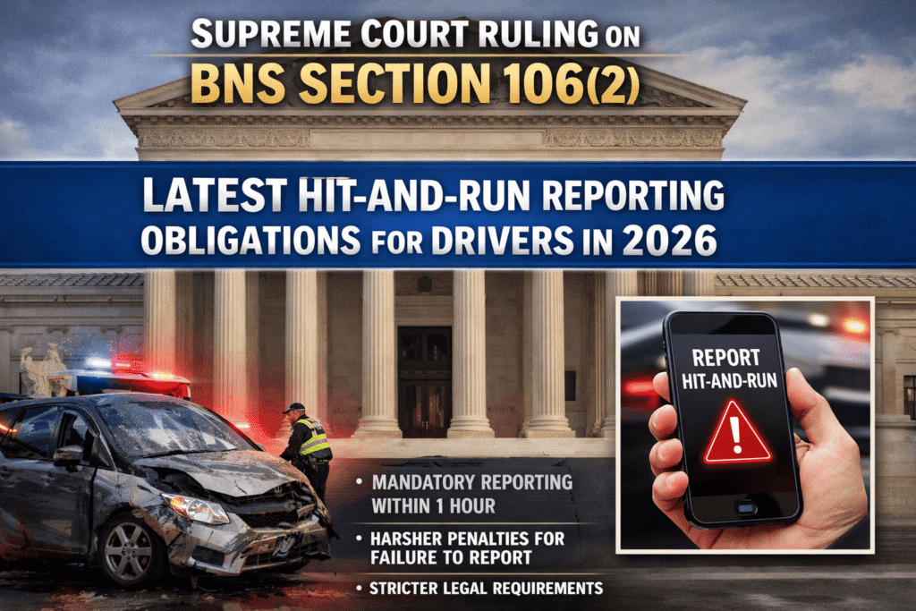 Supreme Court Ruling on BNS Section 106(2): Latest Hit-and-Run Reporting Obligations for Drivers in 2026
